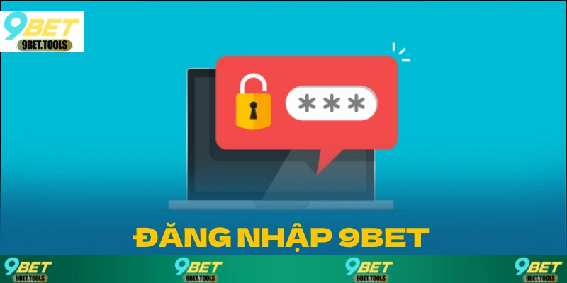 Đăng Nhập 9BET Và Những Điều Cần Lưu Ý Cho Người Mới - WINCASCADE.WORK