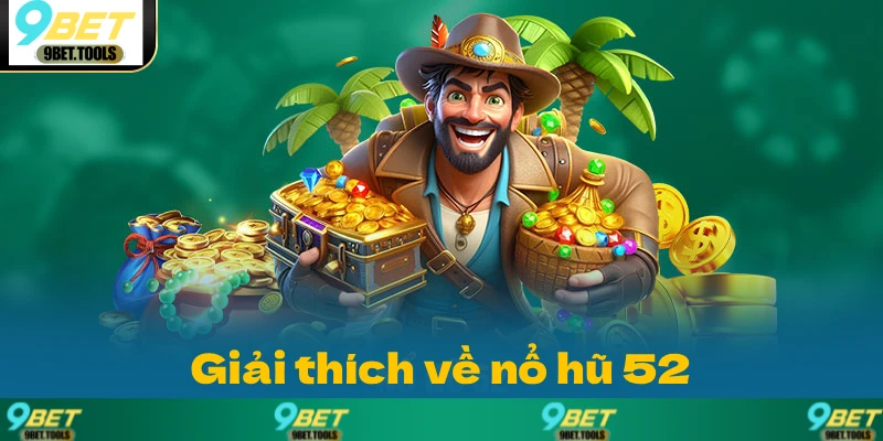 Nổ Hũ 52 Tại 9BET: Con Game Đỉnh Cao và Uy Tín Số 1 - WINCASCADE.WORK