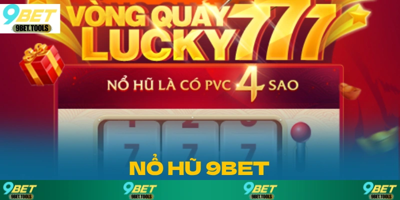 Nổ Hũ 9BET: Bí Quyết Trở Thành Triệu Phú Nhờ Nổ Hũ - WINCASCADE.WORK
