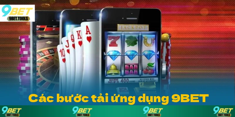 Hướng Dẫn Tải Ứng Dụng 9BET Phiên Bản Mới Nhất 8/2026 - WINCASCADE.WORK